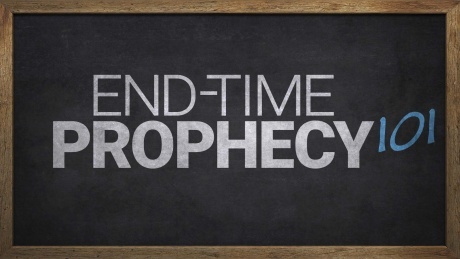 End-Time Prophecy 101