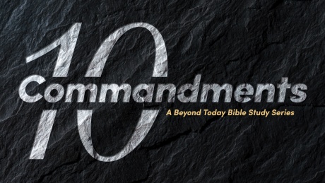 Beyond Today Bible -- The Ten Commandments